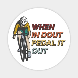 When in dout pedal it out Magnet